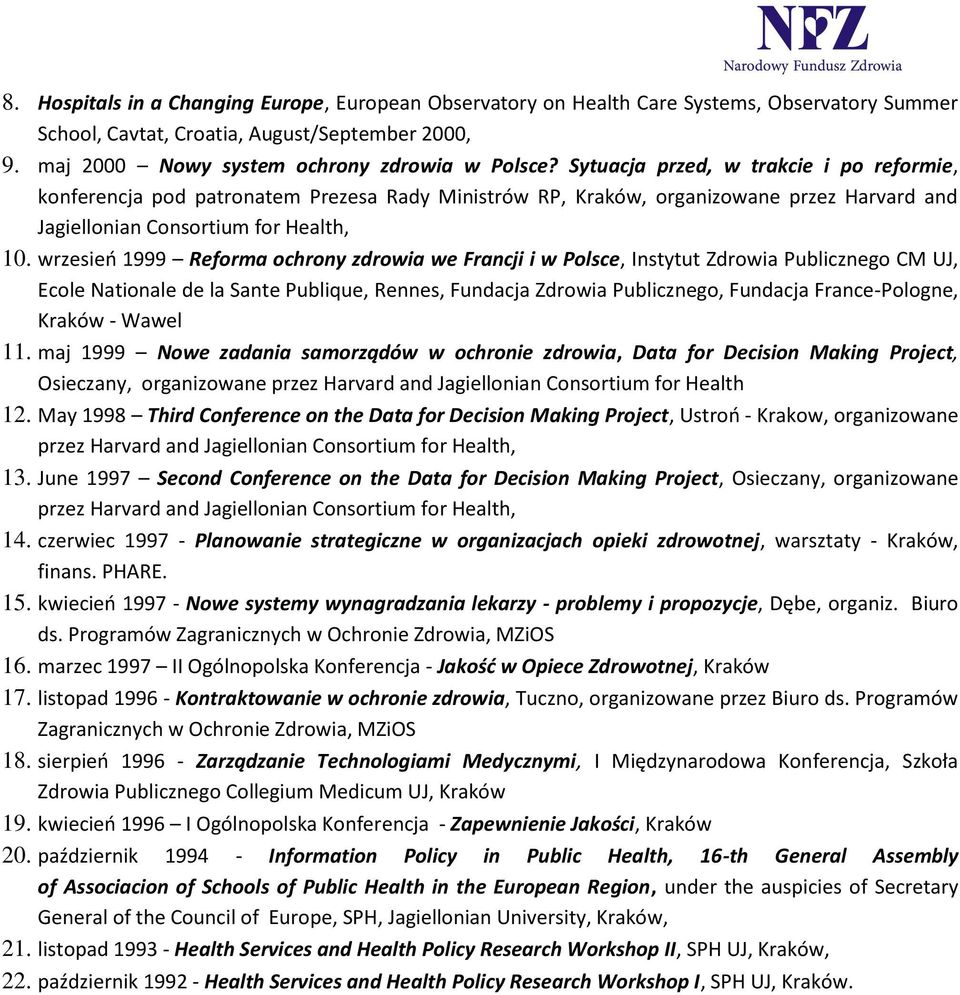 wrzesieo 1999 Reforma ochrony zdrowia we Francji i w Polsce, Instytut Zdrowia Publicznego CM UJ, Ecole Nationale de la Sante Publique, Rennes, Fundacja Zdrowia Publicznego, Fundacja France-Pologne,