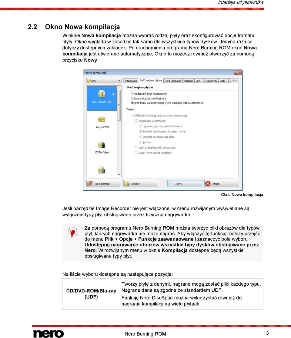 Okno Nowa kompilacja Jeśli narzędzie Image Recorder nie jest włączone, w menu rozwijanym wyświetlane są wyłącznie typy płyt obsługiwane przez fizyczną nagrywarkę.