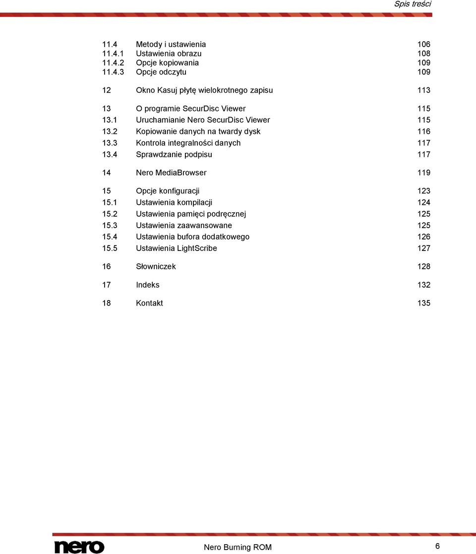 4 Sprawdzanie podpisu 117 14 Nero MediaBrowser 119 15 Opcje konfiguracji 123 15.1 Ustawienia kompilacji 124 15.2 Ustawienia pamięci podręcznej 125 15.