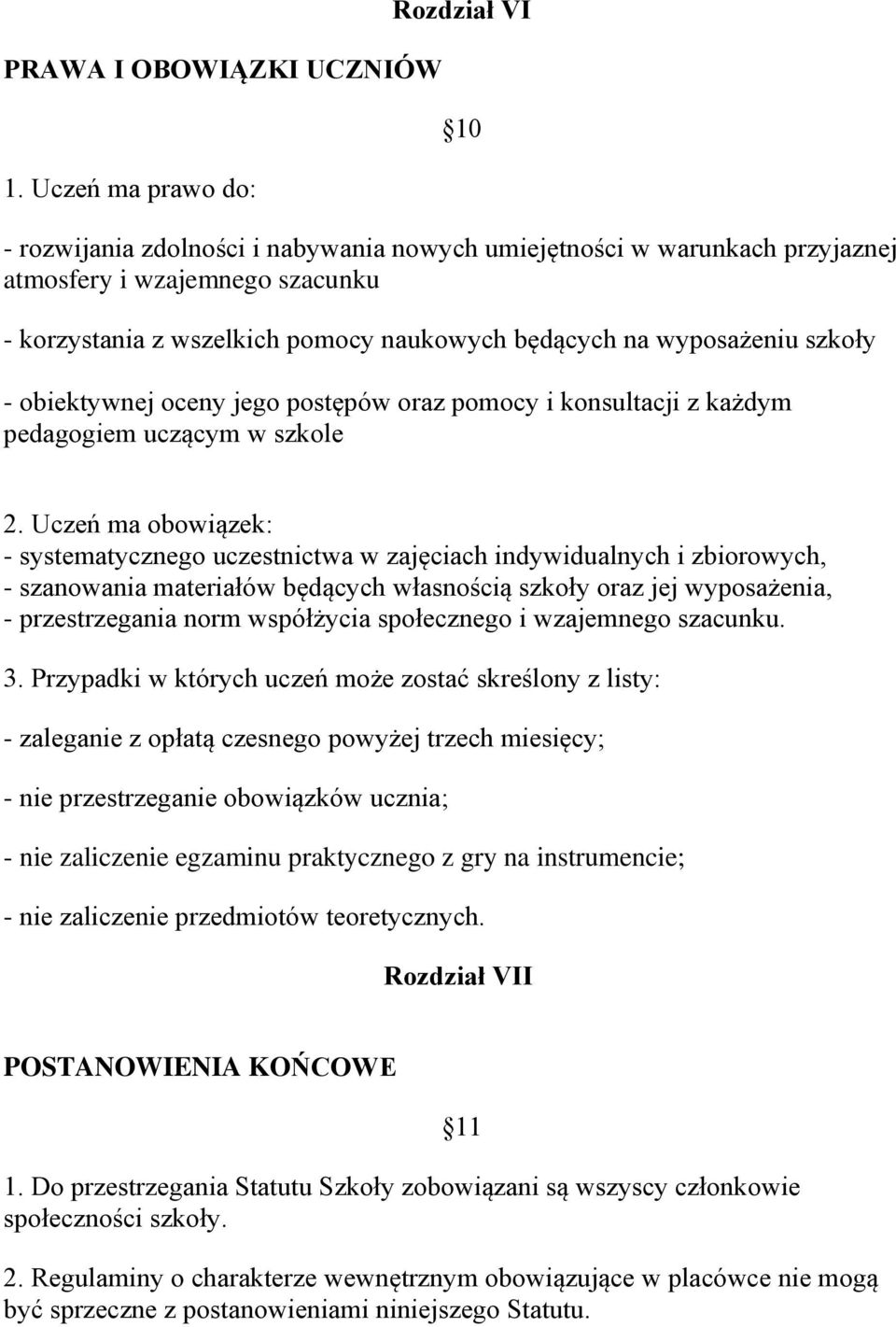 wyposażeniu szkoły - obiektywnej oceny jego postępów oraz pomocy i konsultacji z każdym pedagogiem uczącym w szkole 2.