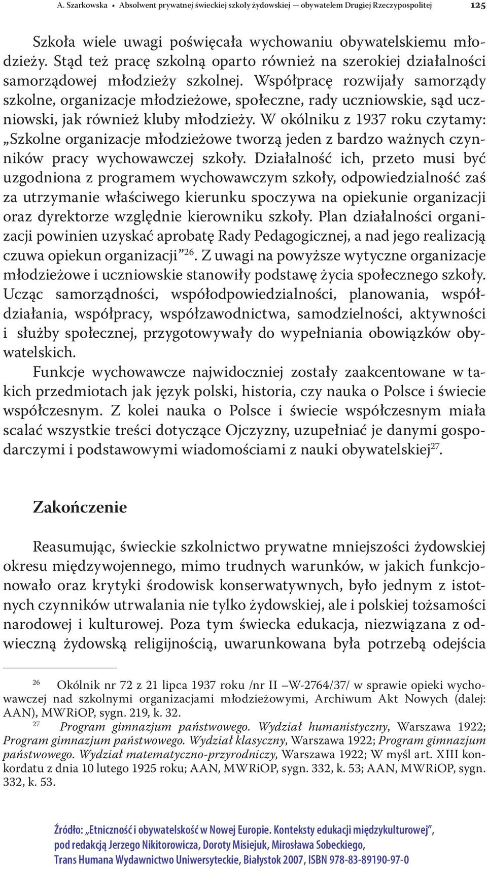 Współpracę rozwijały samorządy szkolne, organizacje młodzieżowe, społeczne, rady uczniowskie, sąd uczniowski, jak również kluby młodzieży.