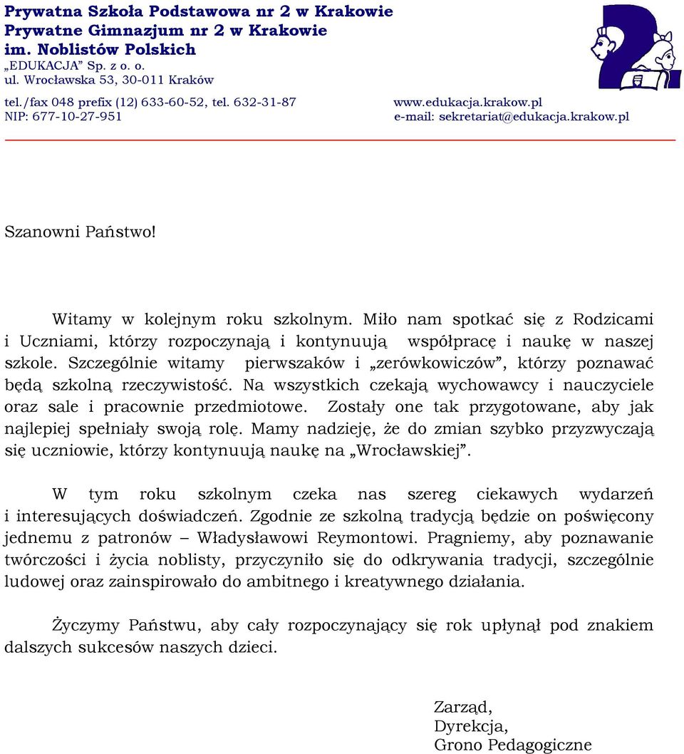 Miło nam spotkać się z Rodzicami i Uczniami, którzy rozpoczynają i kontynuują współpracę i naukę w naszej szkole.