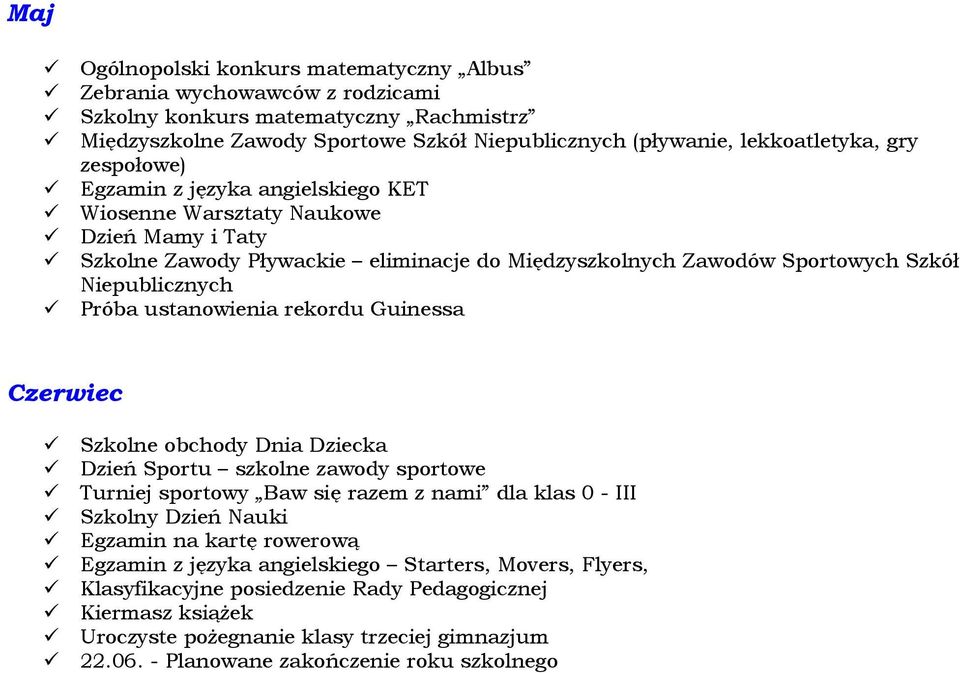 ustanowienia rekordu Guinessa Czerwiec Szkolne obchody Dnia Dziecka Dzień Sportu szkolne zawody sportowe Turniej sportowy Baw się razem z nami dla klas 0 - III Szkolny Dzień Nauki Egzamin na kartę