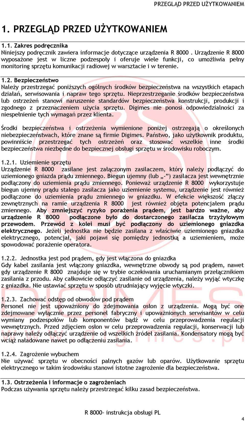 Bezpieczeństwo Należy przestrzegać poniższych ogólnych środków bezpieczeństwa na wszystkich etapach działań, serwisowania i napraw tego sprzętu.