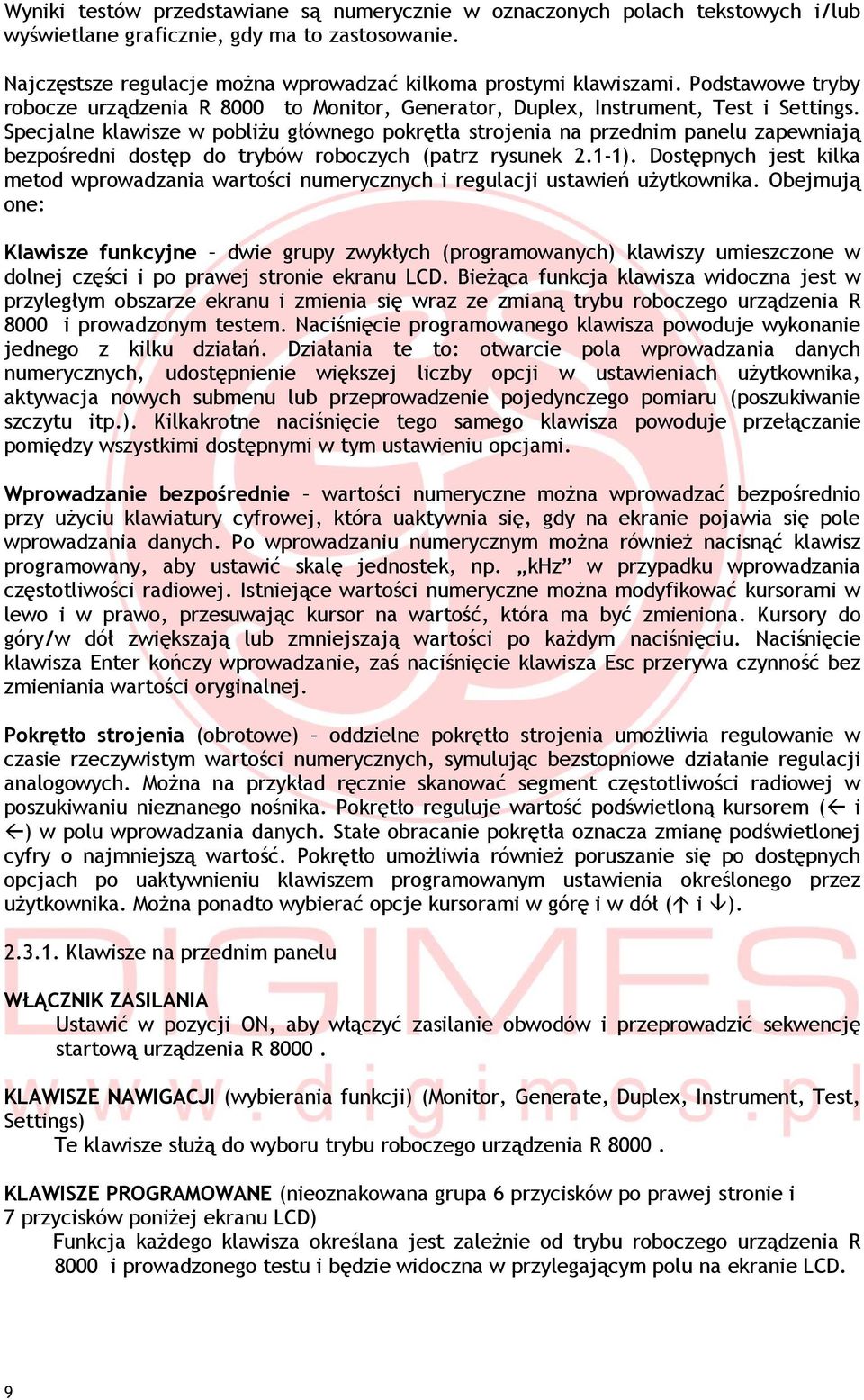 Specjalne klawisze w pobliżu głównego pokrętła strojenia na przednim panelu zapewniają bezpośredni dostęp do trybów roboczych (patrz rysunek 2.1-1).