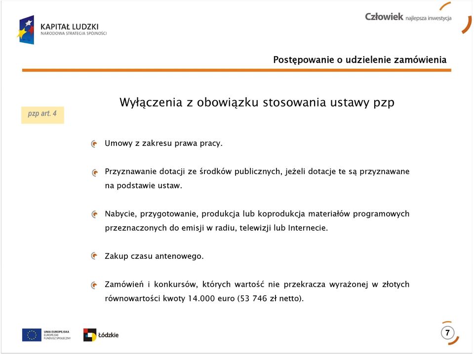 Nabycie, przygotowanie, produkcja lub koprodukcja materiałów programowych przeznaczonych do emisji w radiu, telewizji lub