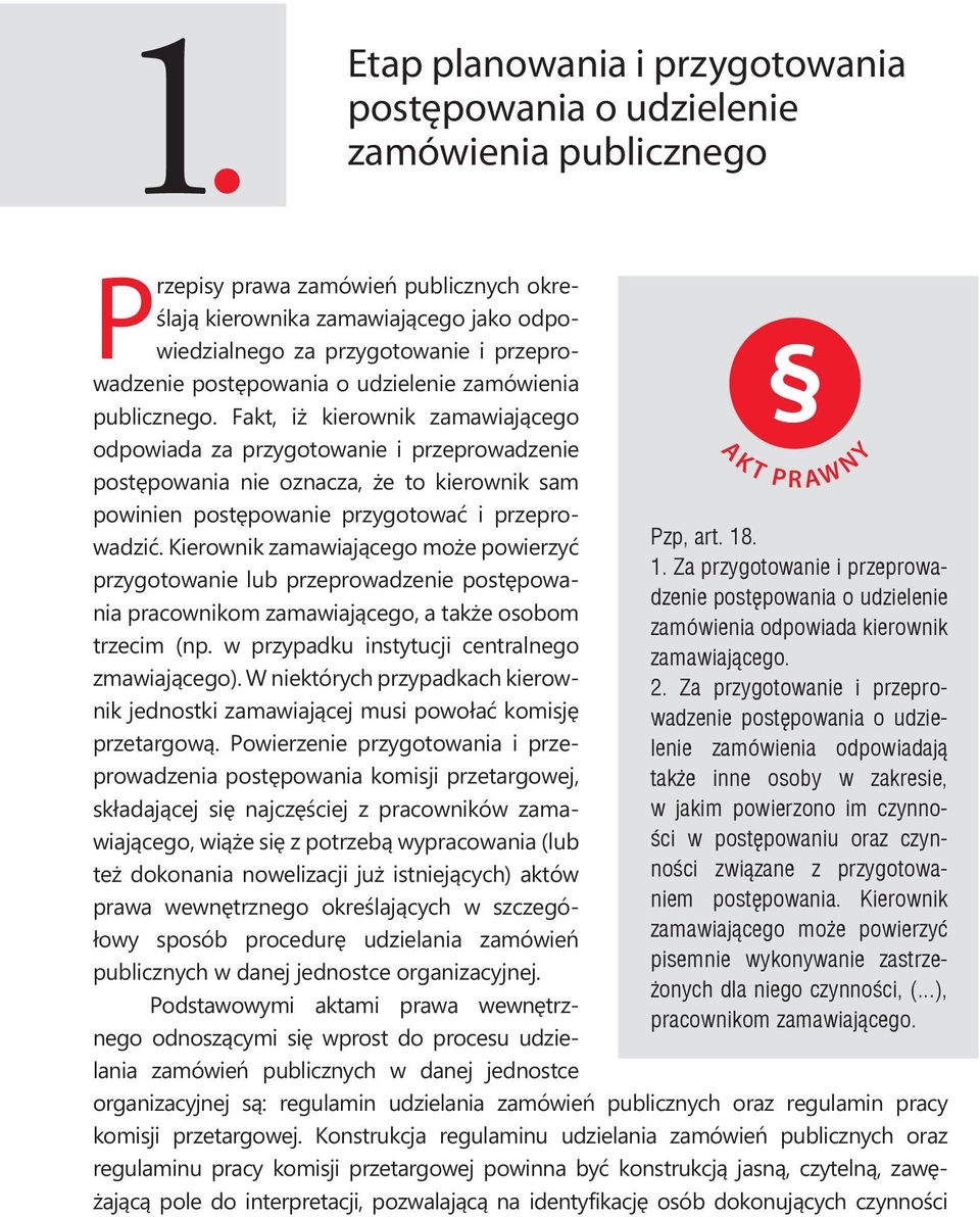 Fakt, iż kierownik zamawiającego odpowiada za przygotowanie i przeprowadzenie postępowania nie oznacza, że to kierownik sam powinien postępowanie przygotować i przeprowadzić.