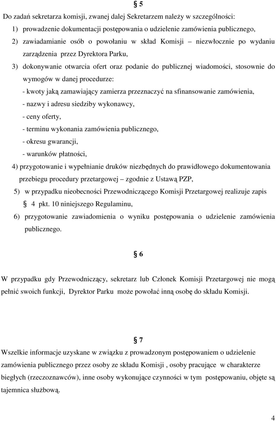 zamawiający zamierza przeznaczyć na sfinansowanie zamówienia, - nazwy i adresu siedziby wykonawcy, - ceny oferty, - terminu wykonania zamówienia publicznego, - okresu gwarancji, - warunków płatności,