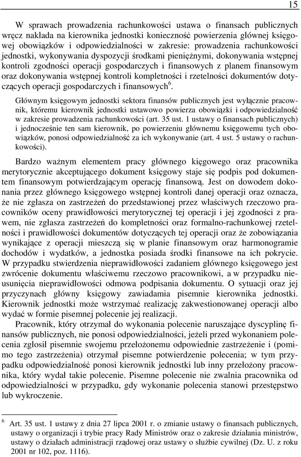 wstępnej kontroli kompletności i rzetelności dokumentów dotyczących operacji gospodarczych i finansowych 6.