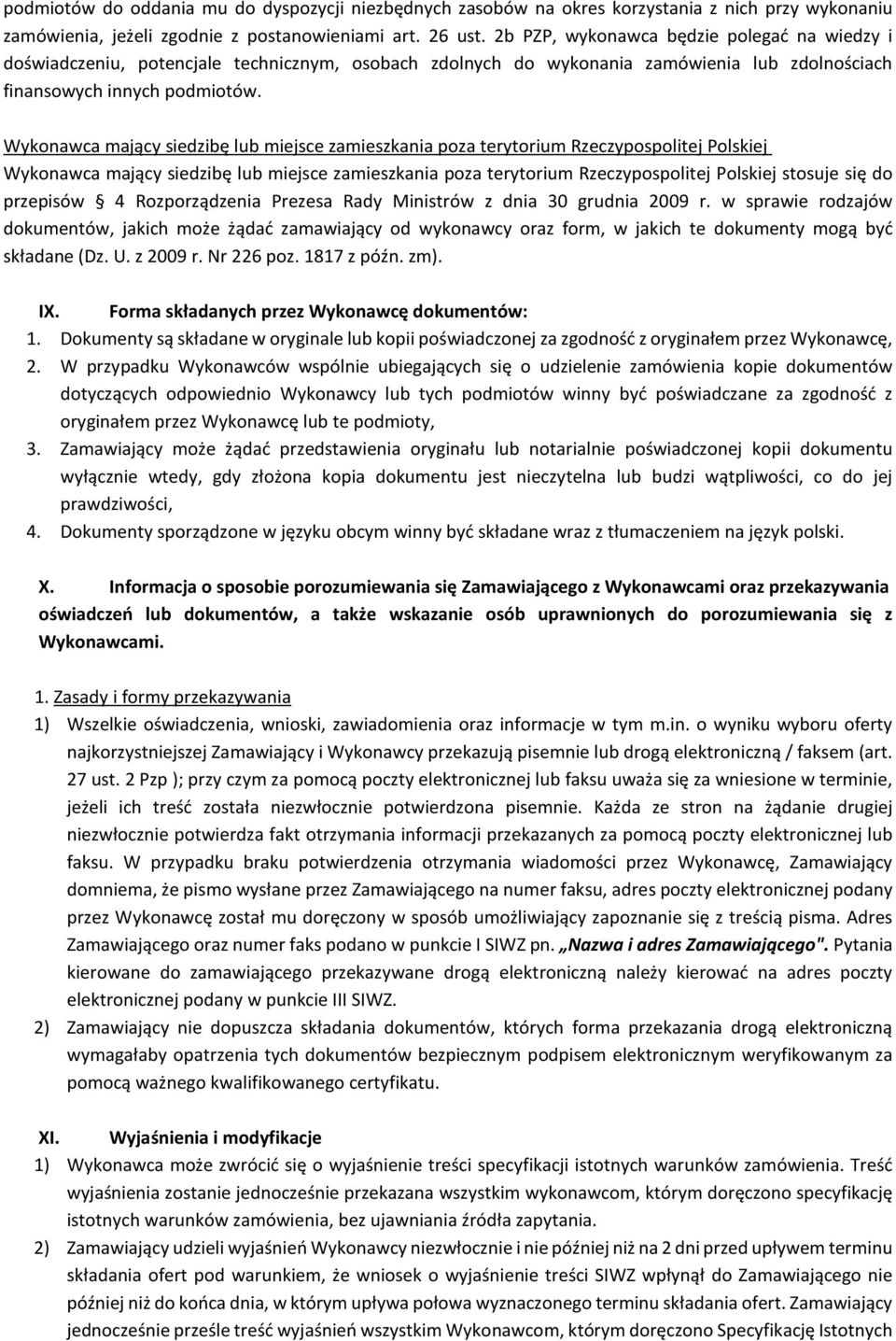 Wykonawca mający siedzibę lub miejsce zamieszkania poza terytorium Rzeczypospolitej Polskiej Wykonawca mający siedzibę lub miejsce zamieszkania poza terytorium Rzeczypospolitej Polskiej stosuje się