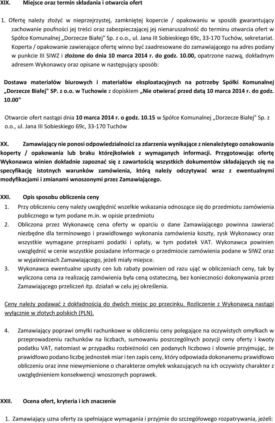 Spółce Komunalnej Dorzecze Białej" Sp. z o.o., ul. Jana III Sobieskiego 69c, 33-170 Tuchów, sekretariat.