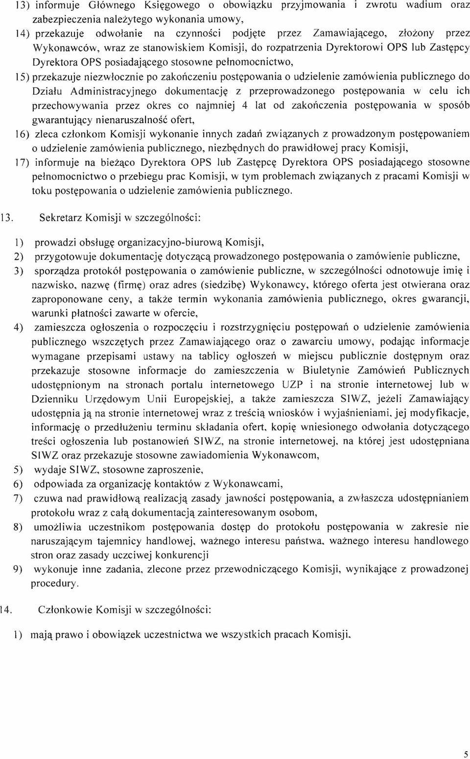 łocznie po zakończeniu postępow ania o udzielenie zam ów ienia publicznego do Działu A dm inistracyjnego dokum entację z przeprow adzonego postępow ania w celu ich przechow yw ania przez okres co