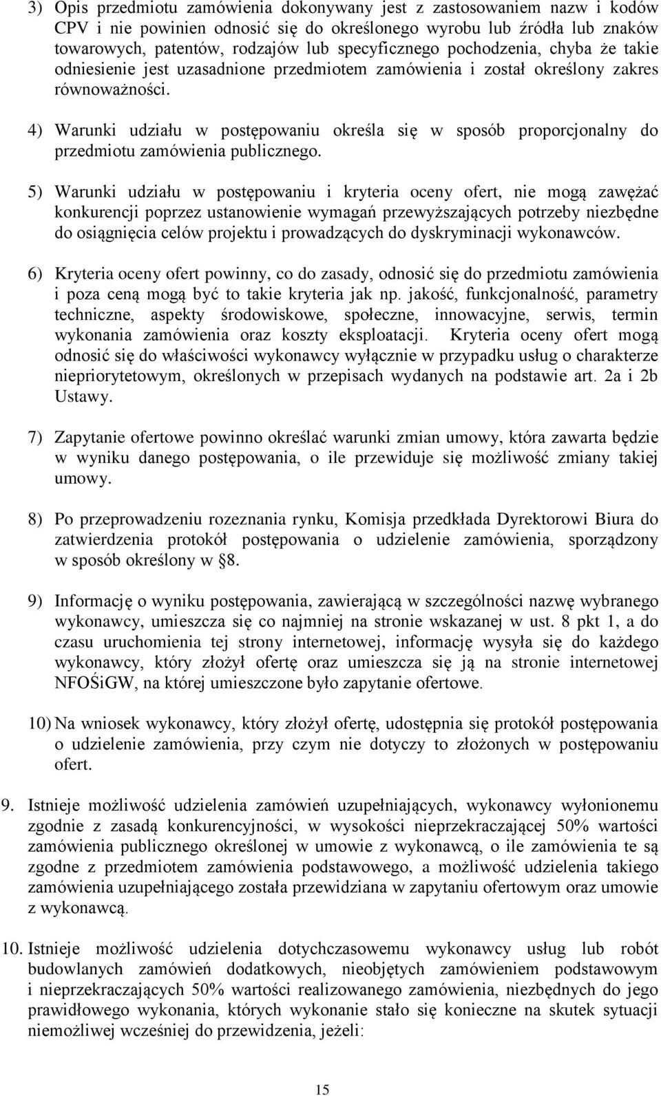 4) Warunki udziału w postępowaniu określa się w sposób proporcjonalny do przedmiotu zamówienia publicznego.