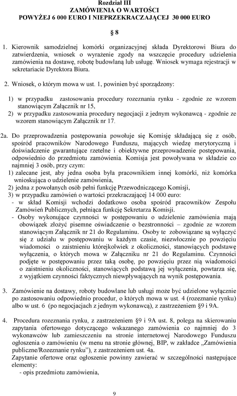 Wniosek wymaga rejestracji w sekretariacie Dyrektora Biura. 2. Wniosek, o którym mowa w ust.