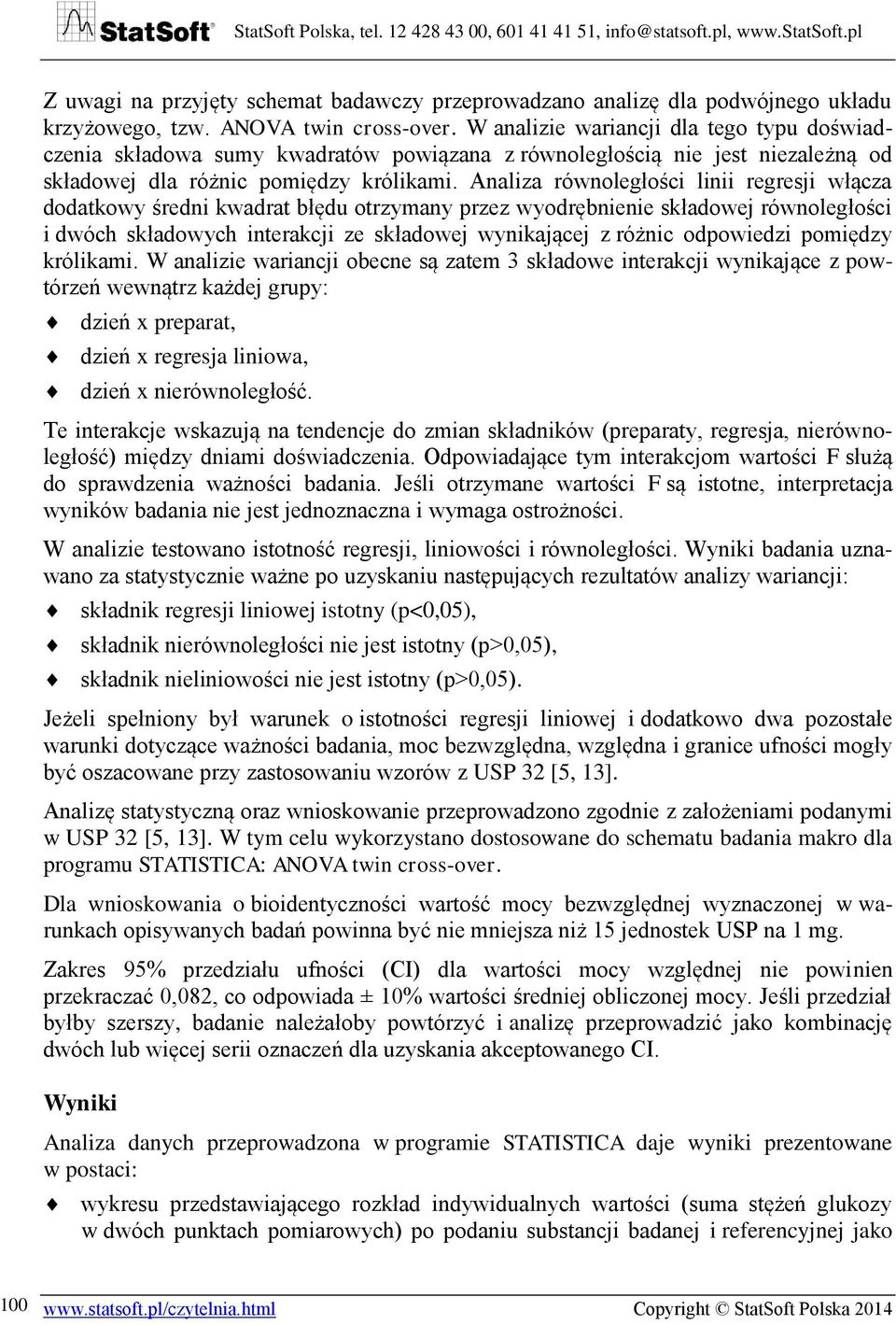 Analiza równoległości linii regresji włącza dodatkowy średni kwadrat błędu otrzymany przez wyodrębnienie składowej równoległości i dwóch składowych interakcji ze składowej wynikającej z różnic