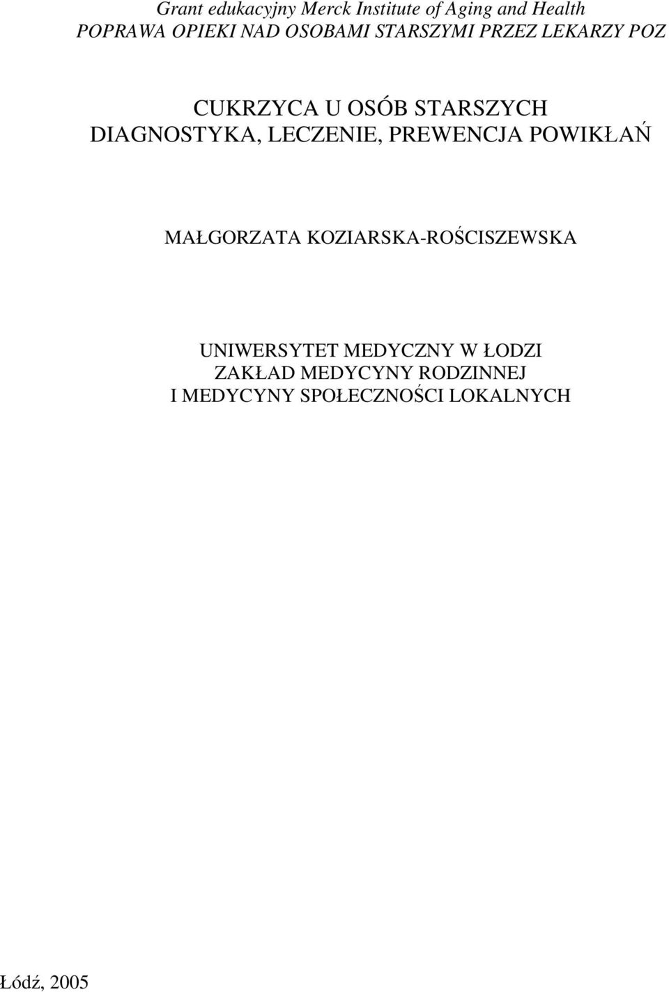 LECZENIE, PREWENCJA POWIKŁAŃ MAŁGORZATA KOZIARSKA-ROŚCISZEWSKA UNIWERSYTET