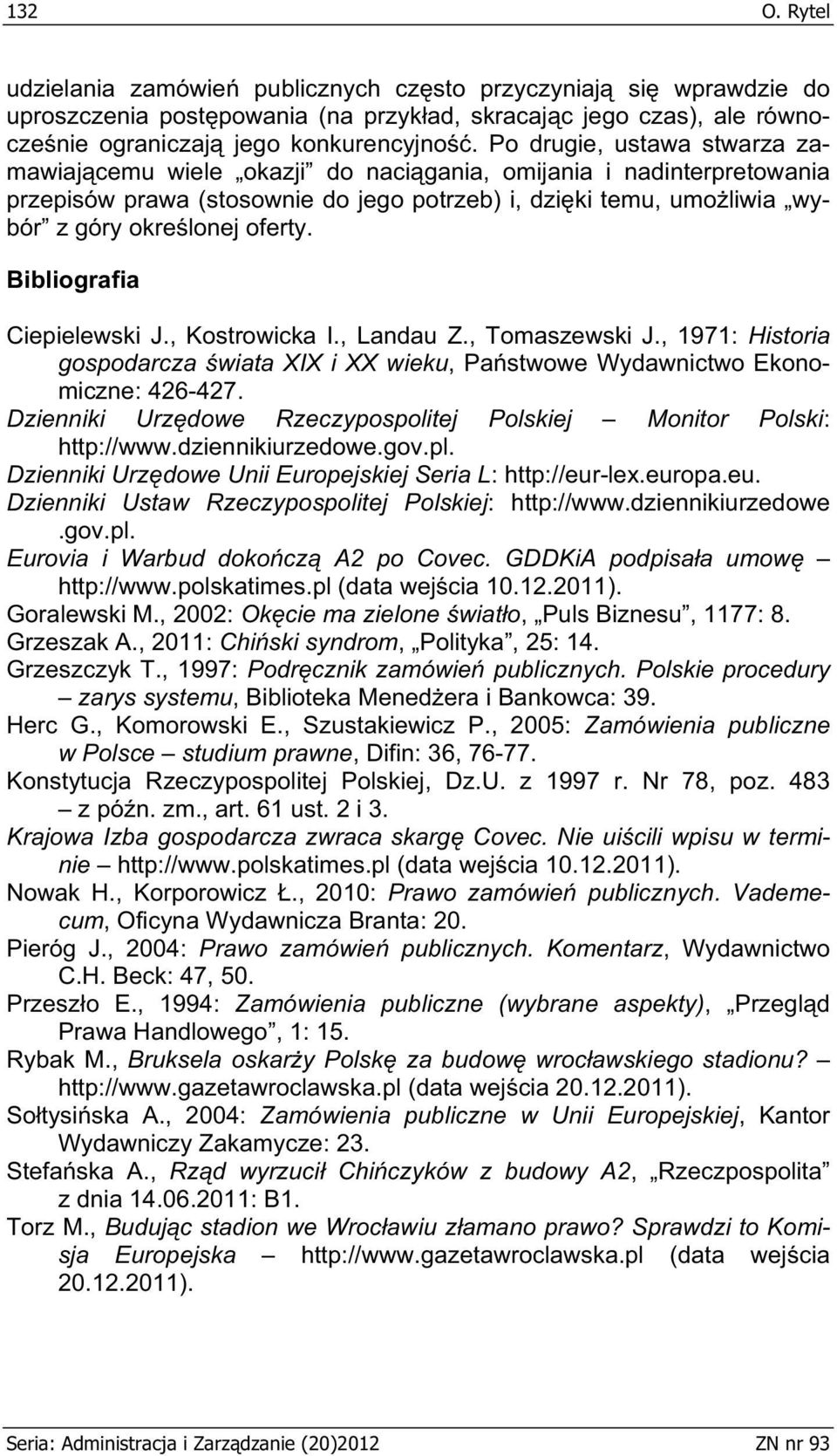 Bibliografia Ciepielewski J., Kostrowicka I., Landau Z., Tomaszewski J., 1971: Historia gospodarcza wiata XIX i XX wieku, Pa stwowe Wydawnictwo Ekonomiczne: 426-427.
