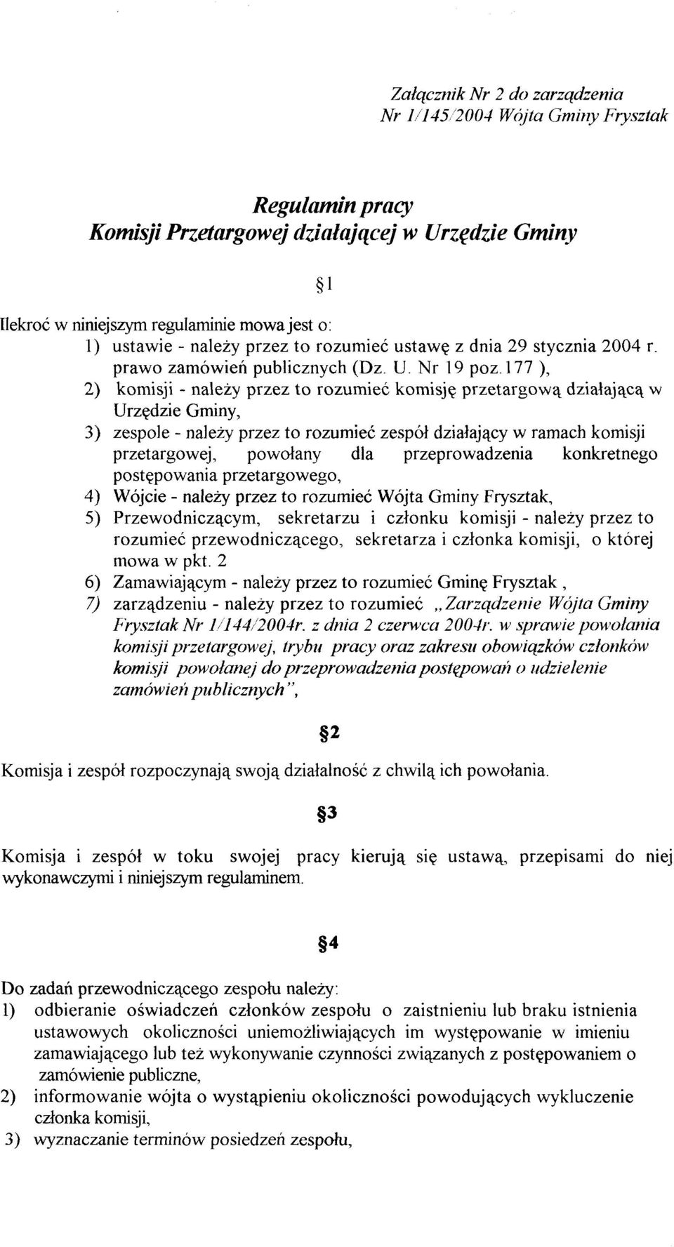 177 ), 2) komisji - należy przez to rozumieć komisję przetargową działającą w Urzędzie Gminy, 3) zespole - należy przez to rozumieć zespół działający w ramach komisji przetargowej, powołany dla