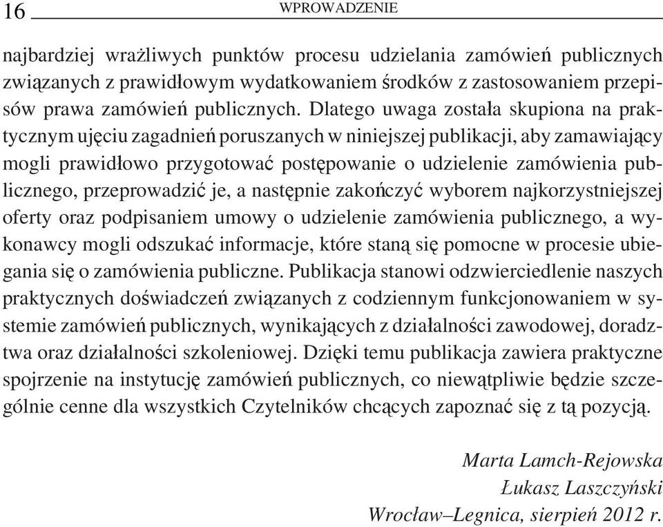 przeprowadzić je, a następnie zakończyć wyborem najkorzystniejszej oferty oraz podpisaniem umowy o udzielenie zamówienia publicznego, a wykonawcy mogli odszukać informacje, które staną się pomocne w