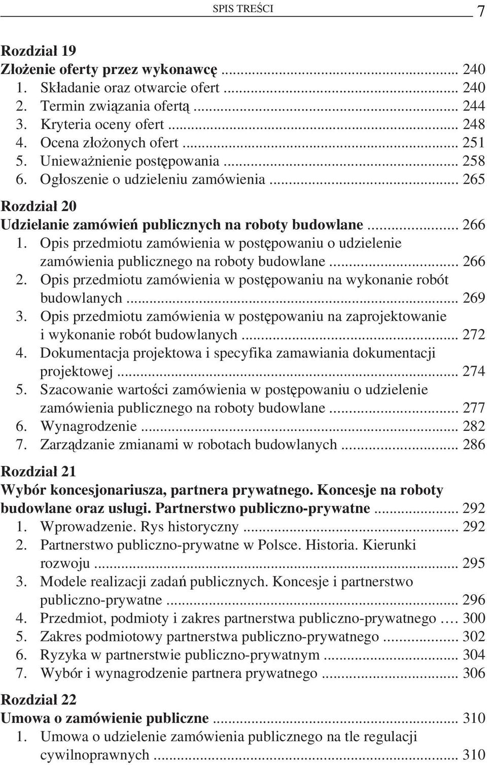 Opis przedmiotu zamówienia w postępowaniu o udzielenie zamówienia publicznego na roboty budowlane... 266 2. Opis przedmiotu zamówienia w postępowaniu na wykonanie robót budowlanych... 269 3.