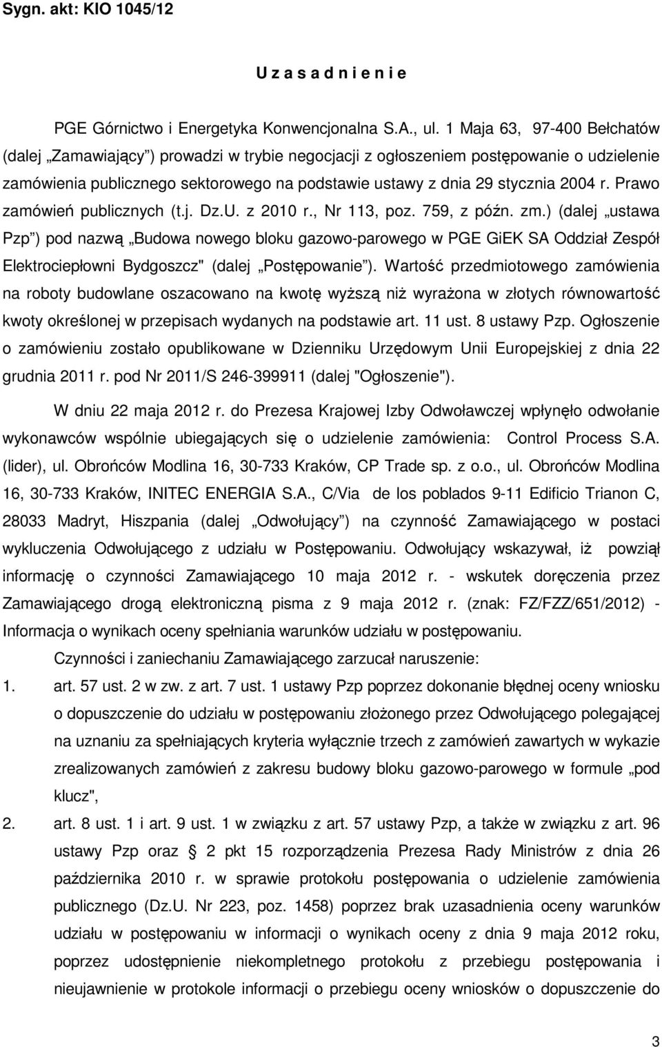 Prawo zamówień publicznych (t.j. Dz.U. z 2010 r., Nr 113, poz. 759, z późn. zm.