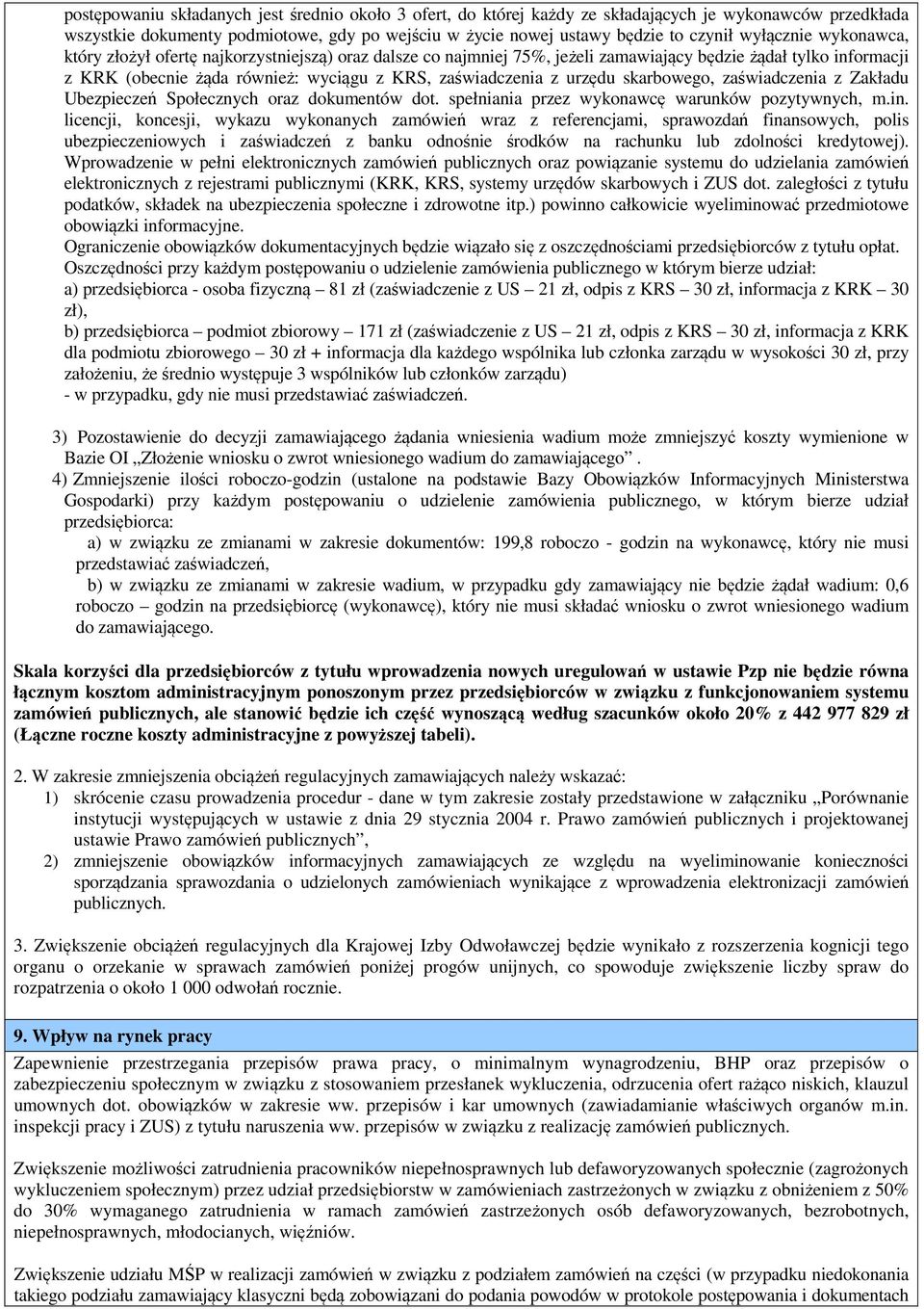 urzędu skarbowego, zaświadczenia z Zakładu Ubezpieczeń Społecznych oraz dokumentów dot. spełniania przez wykonawcę warunków pozytywnych, m.in.