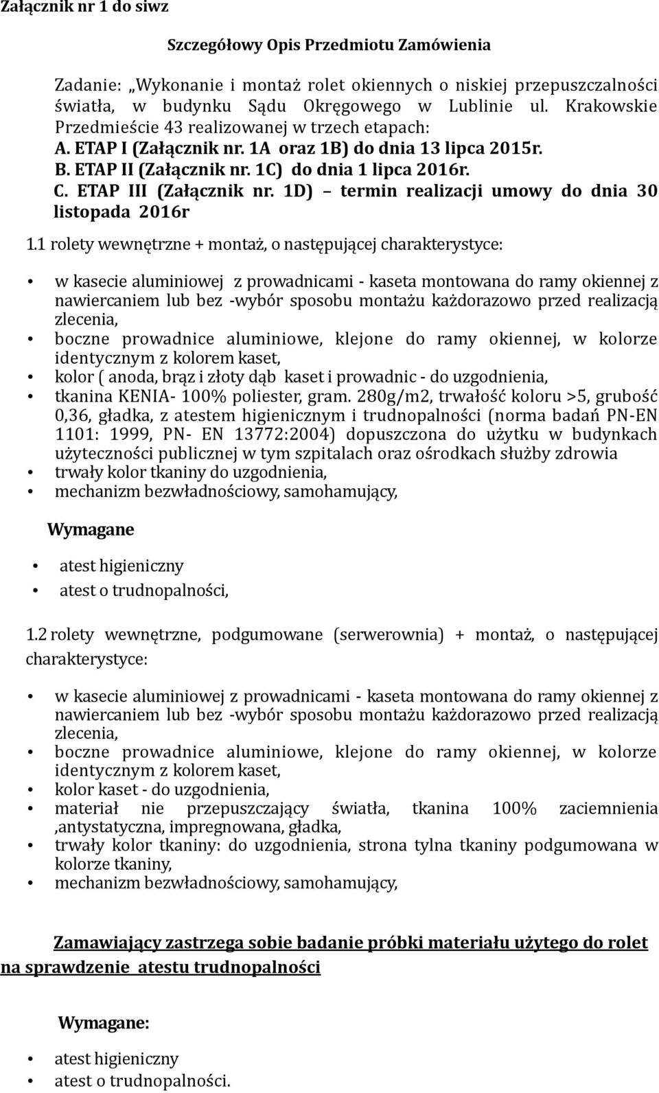 1D) termin realizacji umowy do dnia 30 listopada 2016r 1.