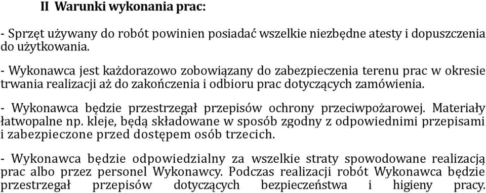 - Wykonawca będzie przestrzegał przepisów ochrony przeciwpożarowej. Materiały łatwopalne np.