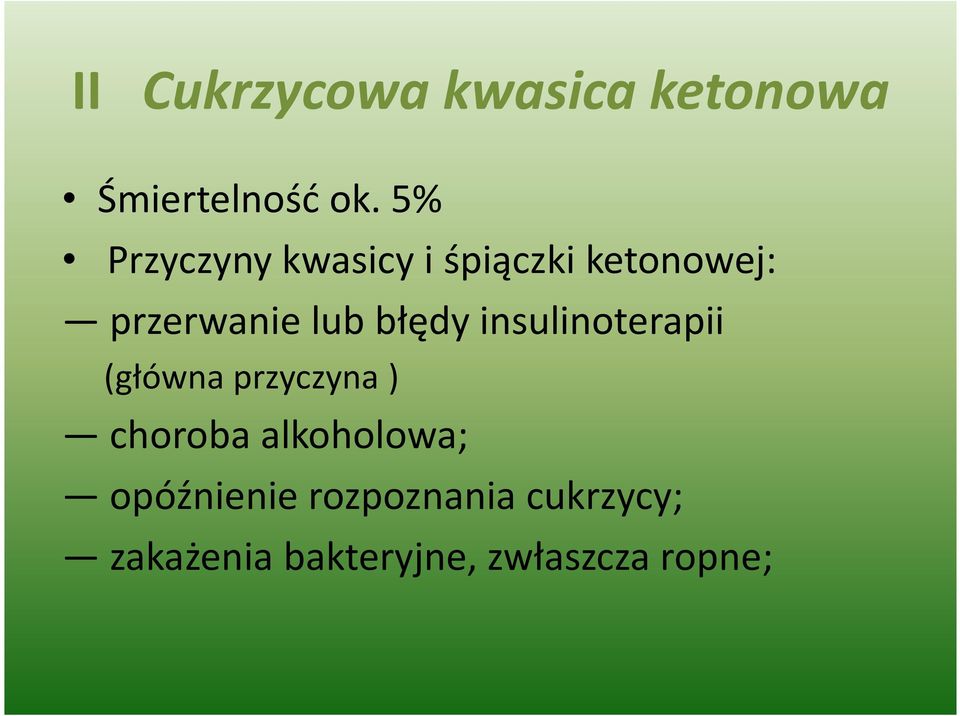 błędy insulinoterapii (główna przyczyna ) choroba