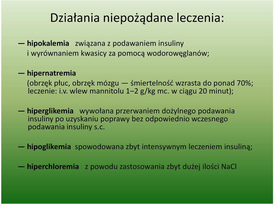 w ciągu 20 minut); hiperglikemia wywołana przerwaniem dożylnego podawania insuliny po uzyskaniu poprawy bez odpowiednio wczesnego