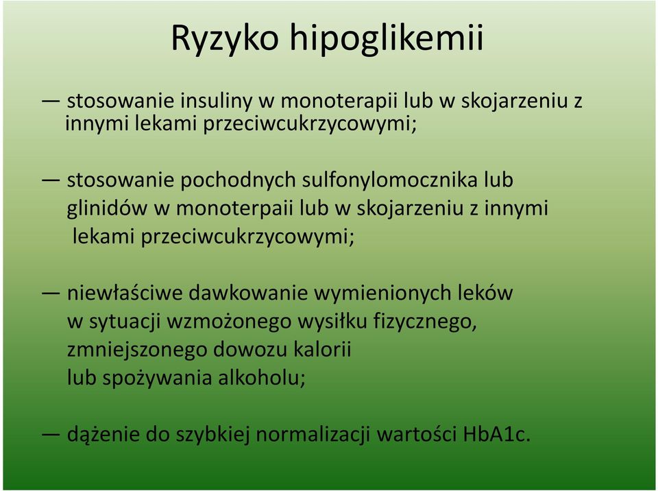 skojarzeniu z innymi lekami przeciwcukrzycowymi; niewłaściwe dawkowanie wymienionych leków w sytuacji