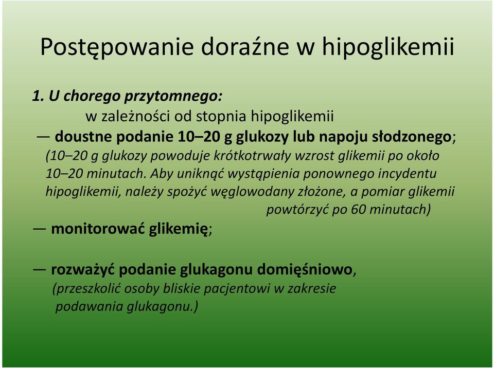 glukozy powoduje krótkotrwały wzrost glikemii po około 10 20 minutach.