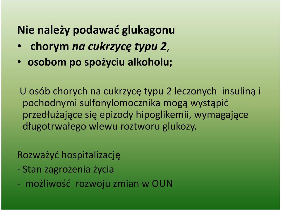 wystąpić przedłużające się epizody hipoglikemii, wymagające długotrwałego wlewu