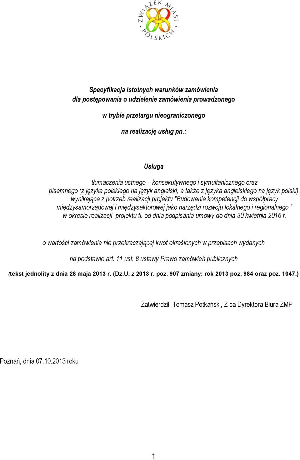 projektu "Budowanie kompetencji do współpracy międzysamorządowej i międzysektorowej jako narzędzi rozwoju lokalnego i regionalnego " w okresie realizacji projektu tj.