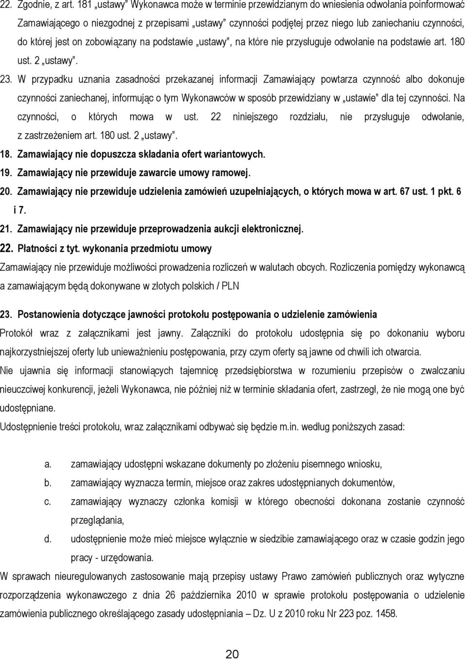 której jest on zobowiązany na podstawie ustawy, na które nie przysługuje odwołanie na podstawie art. 180 ust. 2 ustawy. 23.