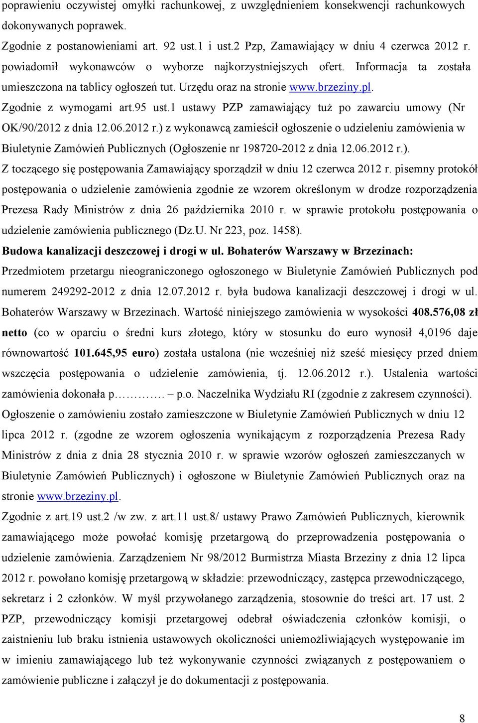 1 ustawy PZP zamawiający tuż po zawarciu umowy (Nr OK/90/2012 z dnia 12.06.2012 r.