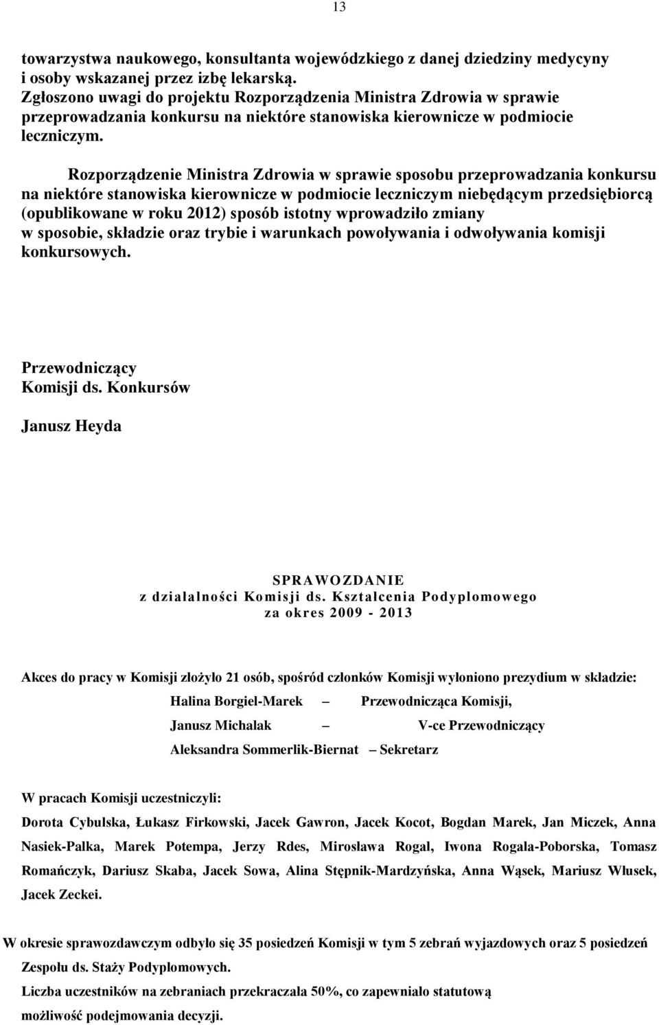 Rozporządzenie Ministra Zdrowia w sprawie sposobu przeprowadzania konkursu na niektóre stanowiska kierownicze w podmiocie leczniczym niebędącym przedsiębiorcą (opublikowane w roku 2012) sposób