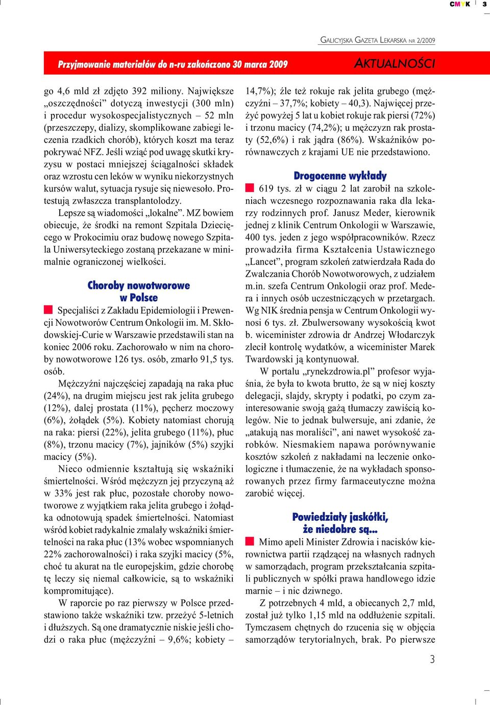 NFZ. Jeœli wzi¹æ pod uwagê skutki kryzysu w postaci mniejszej œci¹galnoœci sk³adek oraz wzrostu cen leków w wyniku niekorzystnych kursów walut, sytuacja rysuje siê nieweso³o.