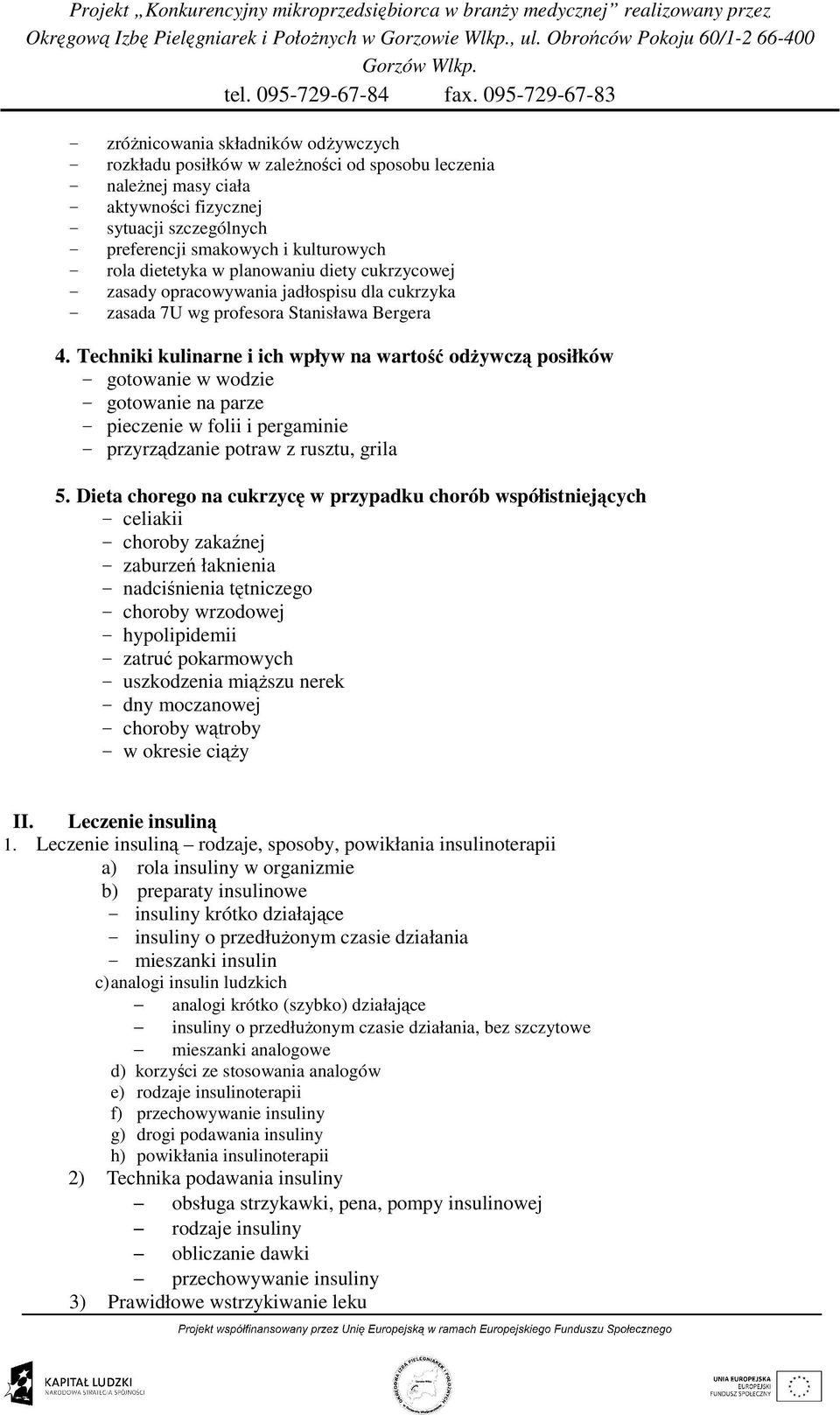 Techniki kulinarne i ich wpływ na wartość odŝywczą posiłków - gotowanie w wodzie - gotowanie na parze - pieczenie w folii i pergaminie - przyrządzanie potraw z rusztu, grila 5.