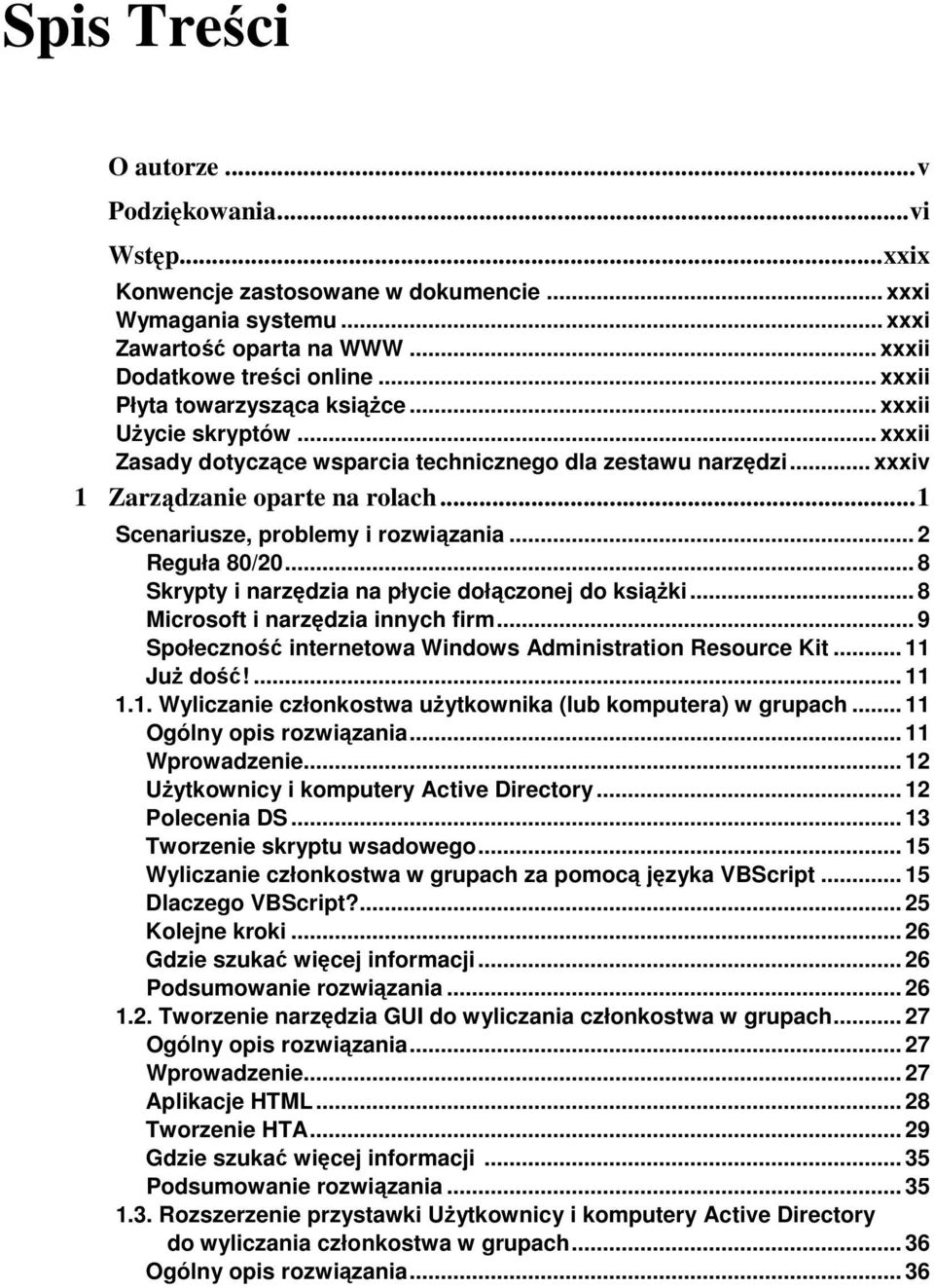 .. 1 Scenariusze, problemy i rozwiązania... 2 Reguła 80/20... 8 Skrypty i narzędzia na płycie dołączonej do ksiąŝki... 8 Microsoft i narzędzia innych firm.