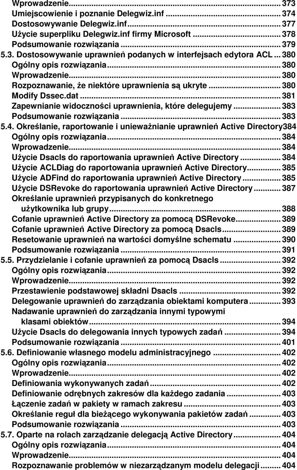 .. 383 Podsumowanie rozwiązania... 383 5.4. Określanie, raportowanie i uniewaŝnianie uprawnień Active Directory384 Ogólny opis rozwiązania... 384 Wprowadzenie.