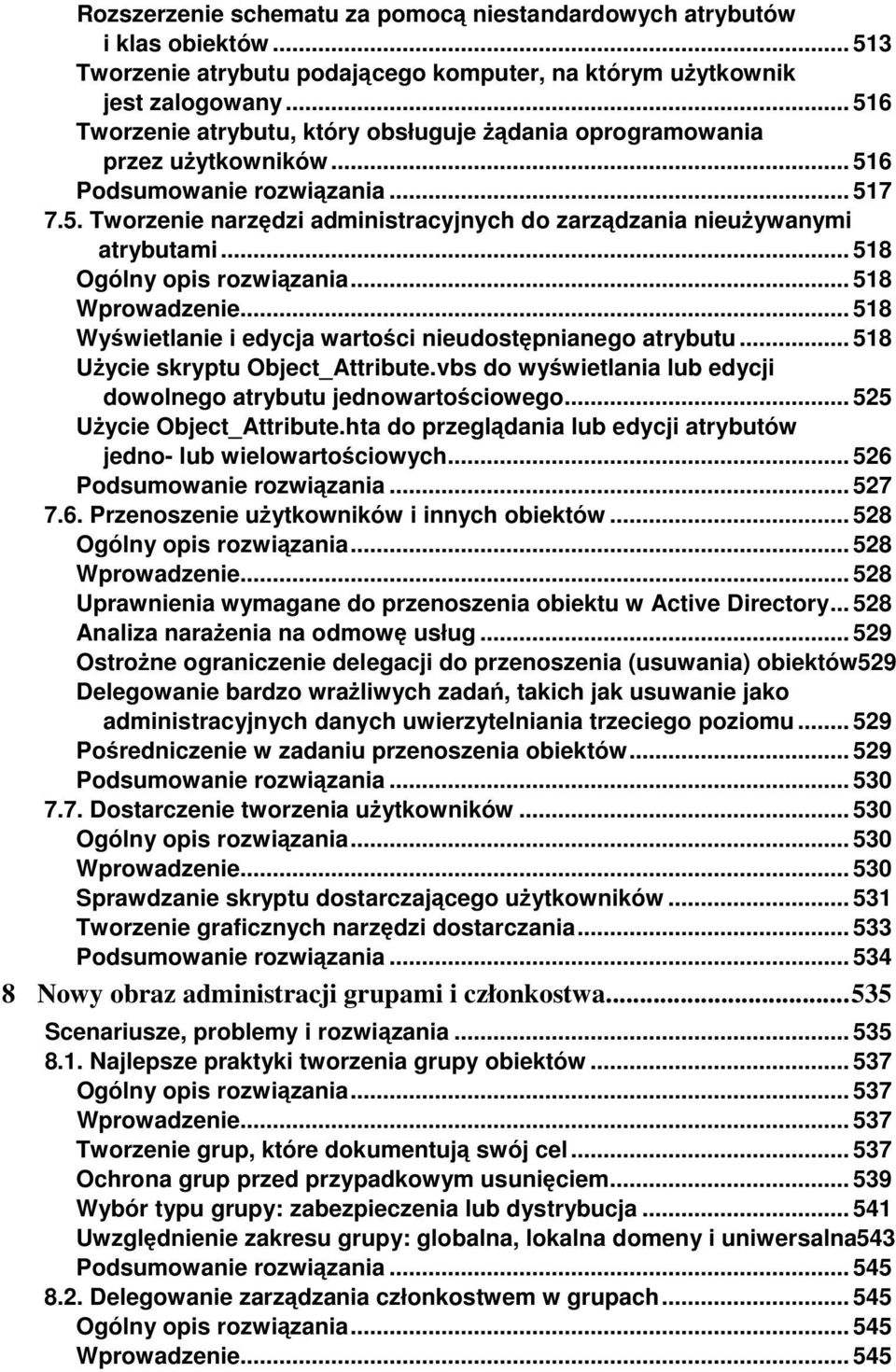 .. 518 Ogólny opis rozwiązania... 518 Wprowadzenie... 518 Wyświetlanie i edycja wartości nieudostępnianego atrybutu... 518 UŜycie skryptu Object_Attribute.