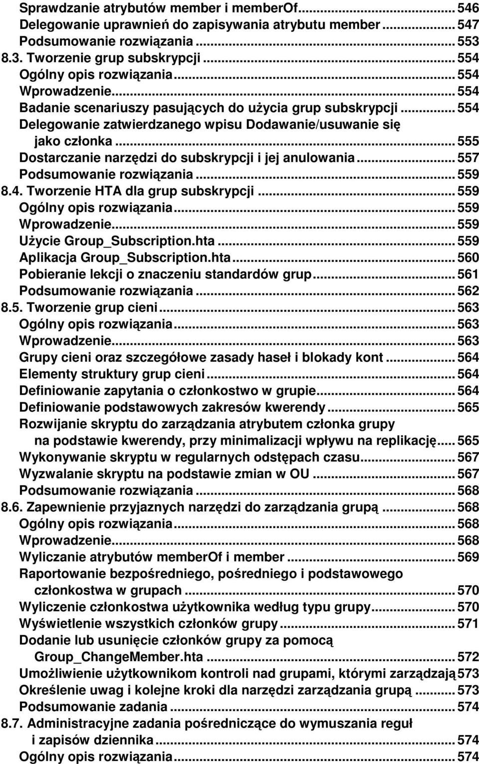 .. 555 Dostarczanie narzędzi do subskrypcji i jej anulowania... 557 Podsumowanie rozwiązania... 559 8.4. Tworzenie HTA dla grup subskrypcji... 559 Ogólny opis rozwiązania... 559 Wprowadzenie.