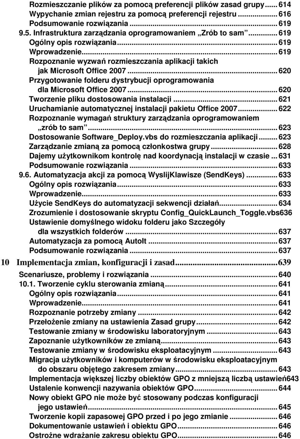 .. 620 Przygotowanie folderu dystrybucji oprogramowania dla Microsoft Office 2007... 620 Tworzenie pliku dostosowania instalacji... 621 Uruchamianie automatycznej instalacji pakietu Office 2007.