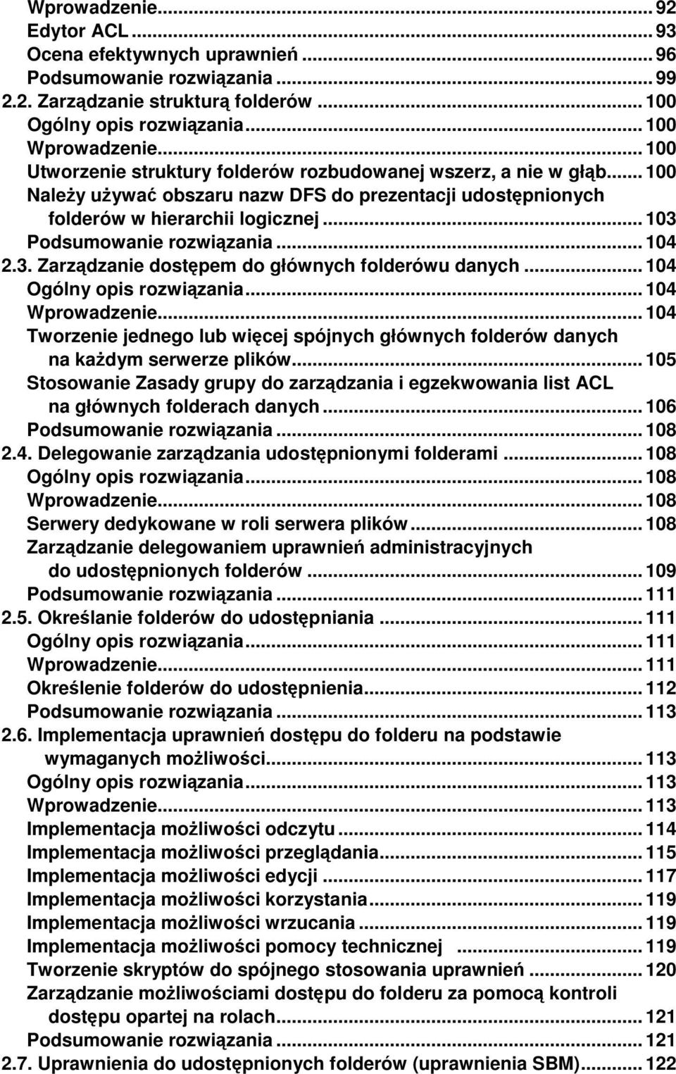 .. 103 Podsumowanie rozwiązania... 104 2.3. Zarządzanie dostępem do głównych folderówu danych... 104 Ogólny opis rozwiązania... 104 Wprowadzenie.