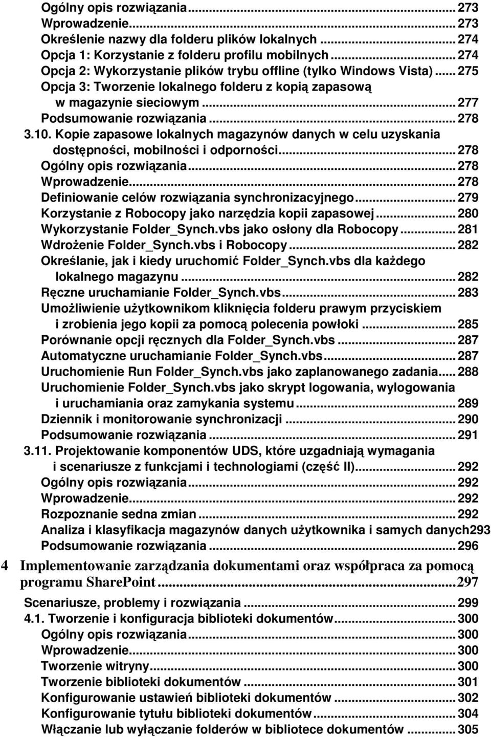 Kopie zapasowe lokalnych magazynów danych w celu uzyskania dostępności, mobilności i odporności... 278 Ogólny opis rozwiązania... 278 Wprowadzenie.