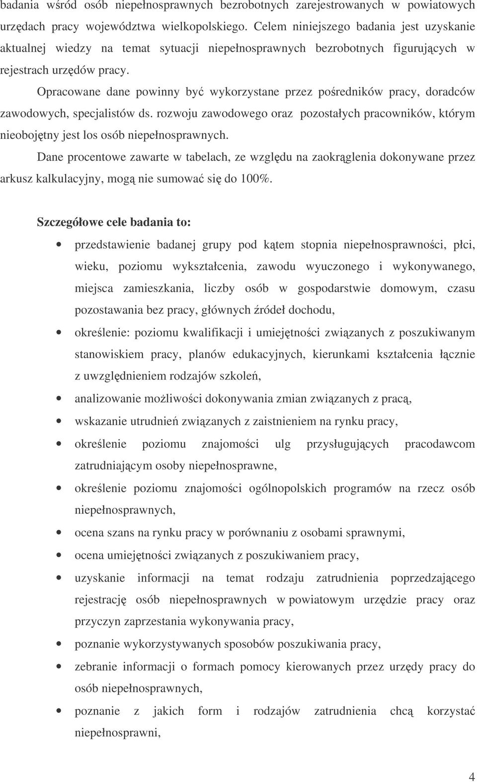 Opracowane dane powinny by wykorzystane przez poredników pracy, doradców zawodowych, specjalistów ds.