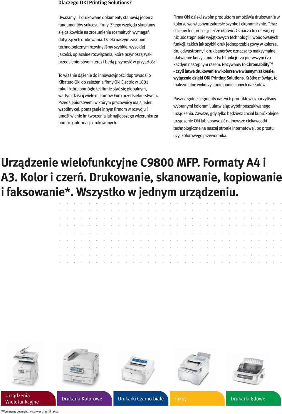 Dzięki naszym zasobom technologicznym rozwinęliśmy szybkie, wysokiej jakości, opłacalne rozwiązania, które przynoszą zyski przedsiębiorstwom teraz i będą przynosić w przyszłości.