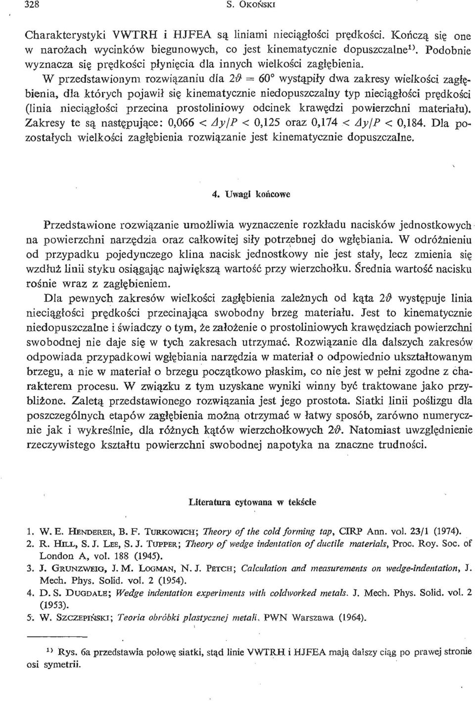 W przedstawionym rozwią zaniu dla 2& =» 60 wystą piły dwa zakresy wielkoś ci zagłę - bienia, dla których pojawił się kinematycznie niedopuszczalny typ niecią głoś i cprę dkoś ic (linia niecią gł oś i