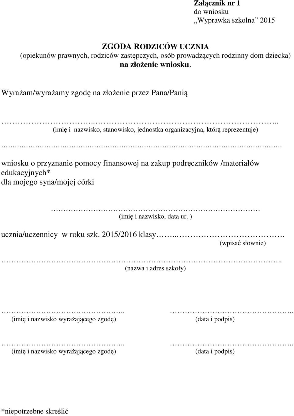 . (imię i nazwisko, stanowisko, jednostka organizacyjna, którą reprezentuje) wniosku o przyznanie pomocy finansowej na zakup podręczników /materiałów